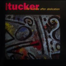 Life in Exile After Abdication (Re-Issue) mp3 Album by Moe Tucker