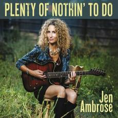 Plenty Of Nothin' To Do mp3 Album by Jen Ambrose