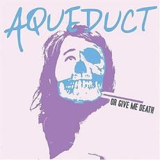 Or Give Me Death mp3 Album by Aqueduct