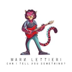 Can I Tell You Something? mp3 Album by Mark Lettieri