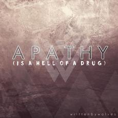 Apathy (Is a Hell of a Drug) mp3 Single by Written by Wolves