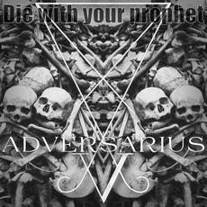 Die With Your Prophet mp3 Album by Adversarius