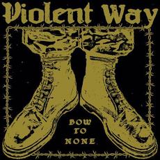 Bow To None mp3 Album by Violent Way