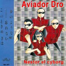 Nestor el Cyborg mp3 Album by Aviador Dro