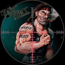 Thrash Till Death mp3 Album by Toxic Thrill