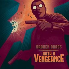 With a Vengeance mp3 Album by Broken Brass