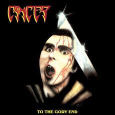 To the Gory End (Re-Issue) mp3 Album by Cancer (2)