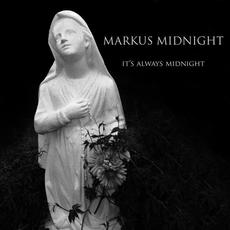 It's Always Midnight mp3 Album by Markus Midnight