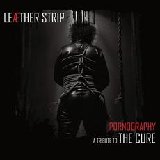 Pornography - A Tribute To The Cure mp3 Album by Leæther Strip