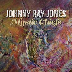 Mystic Chiefs mp3 Album by Johnny Ray Jones