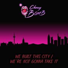 We Built This City/We're Not Gonna Take It mp3 Single by Cherry Bomb (2)