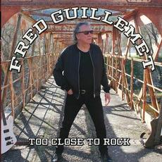 Too Close to Rock mp3 Album by Fred Guillemet Band