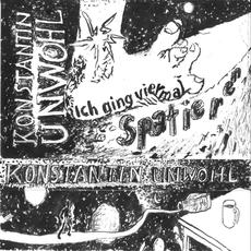 Ich Ging Vier Mal Spatieren mp3 Album by Konstantin Unwohl