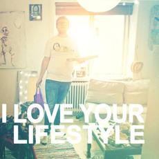 I Love Your Lifestyle mp3 Album by I Love Your Lifestyle