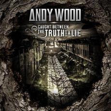 Caught Between the Truth and a Lie mp3 Album by Andy Wood