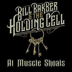 At Muscle Shoals mp3 Album by Bill Barber & The Holding Cell