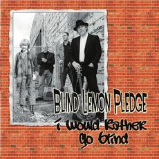 I Would Rather Go Blind mp3 Album by Blind Lemon Pledge