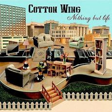 Nothing But Life mp3 Album by Cotton Wing