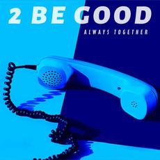 Always Together mp3 Album by 2 Be Good