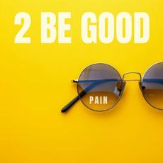 Pain mp3 Single by 2 Be Good