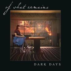 Dark Days mp3 Album by Of What Remains