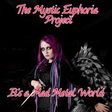 It's a Mad Metal World mp3 Album by The Mystic Euphoria Project