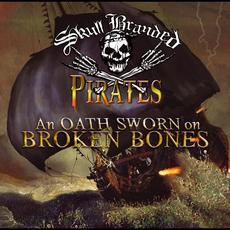 An Oath Sworn on Broken Bones mp3 Album by Skull Branded Pirates