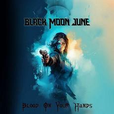 Blood On Your Hands mp3 Single by Black Moon June