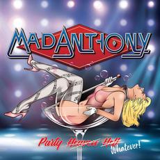 Party Heaven Hell Whatever! mp3 Album by Mad Anthony