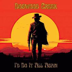 I'd Do It All Again mp3 Album by Dogwood Creek