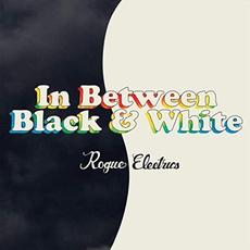 In Between Black & White mp3 Album by The Rogue Electrics