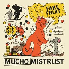 Mucho Mistrust mp3 Album by Fake Fruit