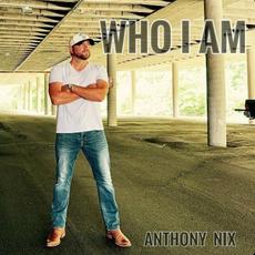 Who I Am mp3 Album by Anthony Nix