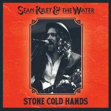 Stone Cold Hands mp3 Album by Sean Riley & The Water