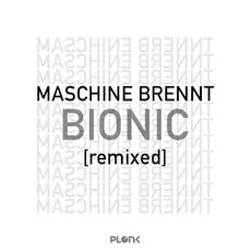 Bionic (remixed) mp3 Album by Maschine Brennt