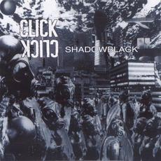 Shadowblack mp3 Album by Click Click