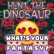 What's Your Fantasy? mp3 Single by Hunt the Dinosaur