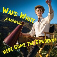 Here Come The Dowsers mp3 Album by Ward White