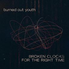 Broken Clocks For The Right Time mp3 Album by Burned Out Youth