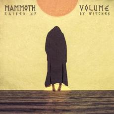 Raised Up by Witches mp3 Album by Mammoth Volume