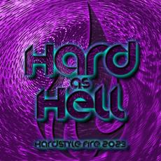 Hard as Hell - Hardstyle Fire 2023 mp3 Compilation by Various Artists