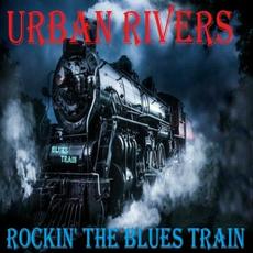 Rockin' The Blues Train mp3 Album by Urban Rivers