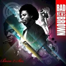 Born 2 Sin mp3 Album by Bad News Brown