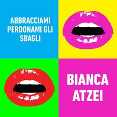 Abbracciami perdonami gli sbagli mp3 Single by Bianca Atzei