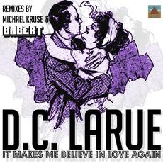 It Makes Me Believe In Love Again mp3 Single by D.C. LaRue