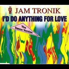 I'd Do Anything For Love mp3 Single by Jam Tronik