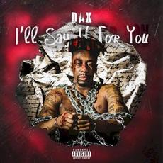 I'll Say It For You mp3 Album by Dax