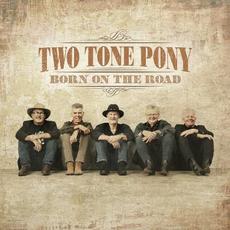 Born On The Road mp3 Album by Two Tone Pony