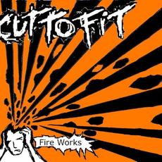 Fire Works mp3 Album by Cut to Fit