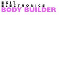 BODY BUILDER mp3 Album by Exit Electronics